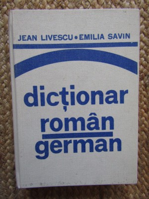 Dicționar rom&amp;acirc;n-german - Jean Livescu, Emilia Savin foto