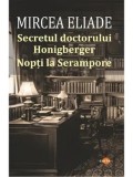 Cumpara ieftin Secretul doctorului Honigberger. Nopti la Serampore/Mircea Eliade