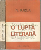 O Lupta Literara I, II - N. Iorga
