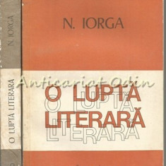 O Lupta Literara I, II - N. Iorga