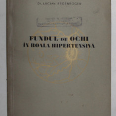 FUNDUL DE OCHI IN BOALA HIPERTENSIVA de Dr. LUCIAN REGENBOGEN , 1956