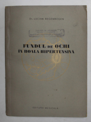 FUNDUL DE OCHI IN BOALA HIPERTENSIVA de Dr. LUCIAN REGENBOGEN , 1956 foto