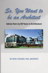 So, You Want to be an Architect: Advice from my 60 Years in Architecture foto