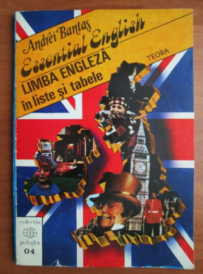 Andrei Bantas - Essential English. Limba engleza in liste si tabele foto