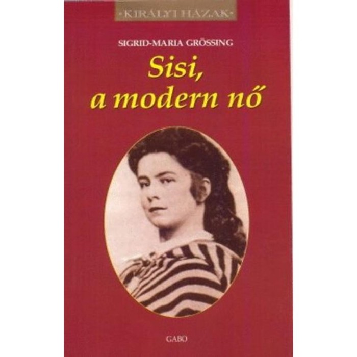 Sisi, a modern nő - Sigrid-Maria Gr&ouml;ssing