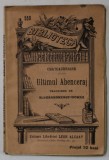 ULTIMUL ABENCERAJ de CHATEAUBRIAND , COLECTIA &#039; BIBLIOTECA PENTRU TOTI &#039; NR. 550 , INCEPUT DE SECOL XX