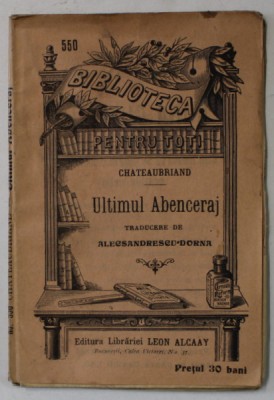 ULTIMUL ABENCERAJ de CHATEAUBRIAND , COLECTIA &amp;#039; BIBLIOTECA PENTRU TOTI &amp;#039; NR. 550 , INCEPUT DE SECOL XX foto