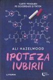 Ipoteza iubirii - Ali Hazelwood, Litera, Blue Moon, Romance, Femei, Adolescenti, Coperta Brosata, Stare Buna
