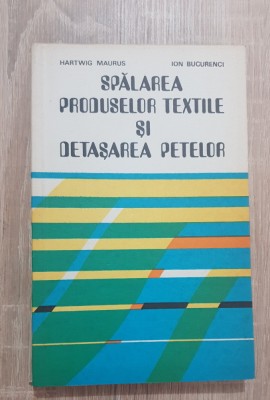 Spălarea produselor textile și detașarea petelor - Hartwig Maurus, Ion Bucurenci foto