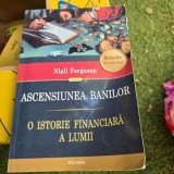 Ascensiunea banilor. O istoria financiara a lumii - Nail Ferguson