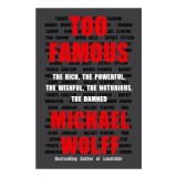 Cumpara ieftin Too Famous, Michael Wolff