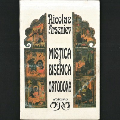 ☧ MISTICA și Biserica Ortodoxă, Nicolae Arseniev (teolog ortodox rus) Teologie Ortodoxă RUSĂ. Transfigurarea Lumii &amp;icirc;n Trăire. Dogma, Ritual, Misticism foto