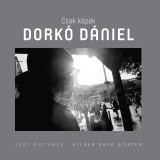 Csak K&eacute;pek - Dork&oacute; D&aacute;niel - Sebesty&eacute;n L&aacute;szl&oacute;