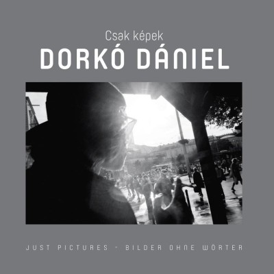 Csak K&amp;eacute;pek - Dork&amp;oacute; D&amp;aacute;niel - Sebesty&amp;eacute;n L&amp;aacute;szl&amp;oacute; foto