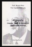 Monografia Colegiului Tehnic de Aeronautica &quot;Henri Coanda&quot; Bucuresti Prof. Daniela Bistreanu, Prof. Mirela Alecu