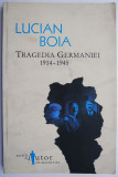 Tragedia Germaniei 1914-1945 &ndash; Lucian Boia
