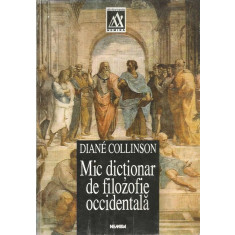 Mic dictionar de Filozofie Occidentala - Diane Collinson