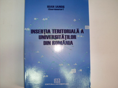 Insertia Teritoriala A Universitatilor Din Romania - Ioan Ianos ,550266 foto