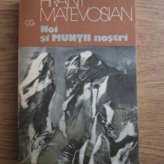 Hrant Matevosian - Noi si muntii nostri (Colectia Globus)