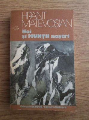 Hrant Matevosian - Noi si muntii nostri (Colectia Globus) foto
