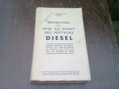 REPARATION ET MISE AU POINT DES MOTEURS DIESEL - N.L. ERPELDING (CARTE IN LIMBA FRANCEZA) foto