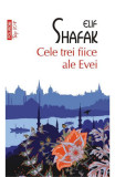 Cele Trei Fiice Ale Evei Top 10+ Nr 500, Elif Shafak - Editura Polirom