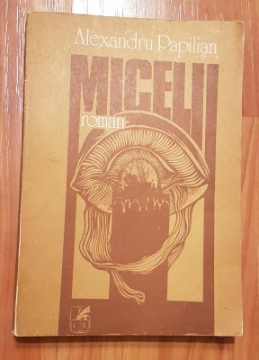 Micelii de Alexandru Papilian foto