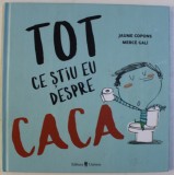 TOT CE STIU EU DESPRE CACA , text de JAUME COPONS , desene de MERCE GALI , 2018