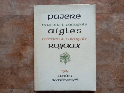 PAJERE, AIGLES, ROYAUX - Mateiu I. Caragiale - Romulus Vulpescu: grafica ,1983 foto