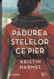 Padurea stelelor ce pier - Kristin Harmel, Litera, Blue Moon, 2022, 390 pagini, Roman, Beletristica