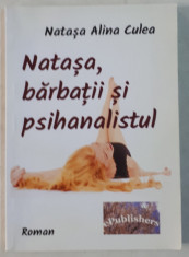 NATASA , BARBATII SI PSIHANALISTUL de NATASA ALINA CULEA , 2014 foto