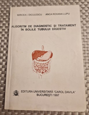 Algoritm de diagnostic si tratament in bolile tubului digestiv Mircea Diculescu foto