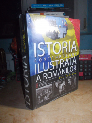 ION TURCANU - ISTORIA ( CONTEMPORANA ) ILUSTRATA A ROMANILOR , 2010 foto