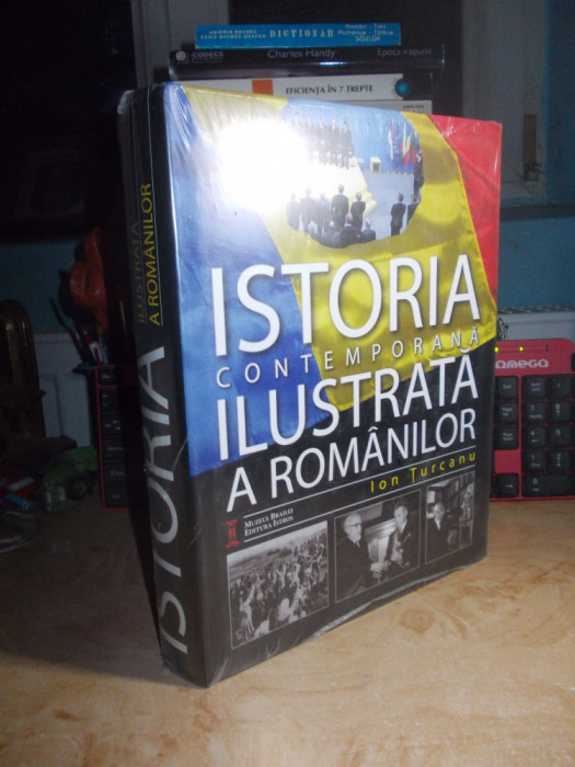 ION TURCANU - ISTORIA ( CONTEMPORANA ) ILUSTRATA A ROMANILOR , 2010