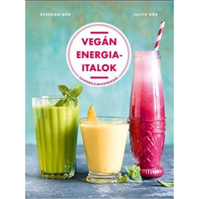 Veg&amp;aacute;n energiaitalok szuper&amp;eacute;lelmiszerekből - Surdham G&amp;ouml;b foto