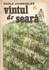 Vintul De Seara - Pavlo Zahrebelnii, Editura Univers, 1986, Roman, 500 pagini