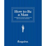 Esquire How to Be a Man