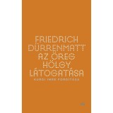 Az &ouml;reg h&ouml;lgy l&aacute;togat&aacute;sa - Kurdi Imre ford&iacute;t&aacute;sa - Friedrich D&uuml;rrenmatt
