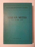 Din publicațiile Arhivelor Statului Cluj-Napoca: Ștefan Meteș la 85 de ani (ed. Al. Matei - dedicație)