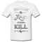 Tricou &quot; Find what you love and let it kill you &quot;