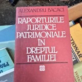Raporturile juridice patrimoniale in dreptu familiei - Alexandru Bacaci