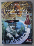 SUNET IN RE MINOR / D MINOR SOUND de ANA POP SIRBU , VERSURI , EDITIE BILINGVA ROMANA - ENGLEZA , 2017