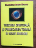 Trezirea spirituala si vindecarea totala in noua energie- Dumitru Ioan Branc