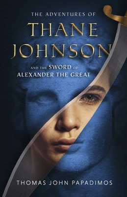 The Adventures of Thane Johnson and the Sword of Alexander the Great: Volume 1 foto