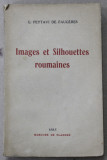 IMAGES ET SILHOUETTES ROUMAINES par G. PEYTAVI DE FAUGERES , EDITIE INTERBELICA