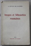 IMAGES ET SILHOUETTES ROUMAINES par G. PEYTAVI DE FAUGERES , EDITIE INTERBELICA