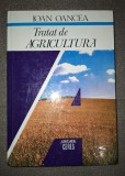 Ioan Oancea - Tratat de Agricultura, Editura Ceres 1996, Stare Buna