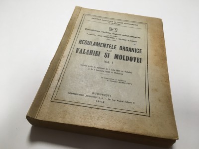 REGULAMENTELE ORGANICE ALE VALAHIEI SI MOLDOVEI-v.1COLECTIUNEA VECHILOR LEGIUIRI foto