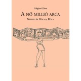 A nő milli&oacute; arca - Novell&aacute;k R&oacute;lad, R&oacute;la - Galg&oacute;czi D&oacute;ra