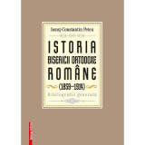 Istoria Bisericii Ortodoxe Romane (1859-1914) - Ionut-Constantin Petcu